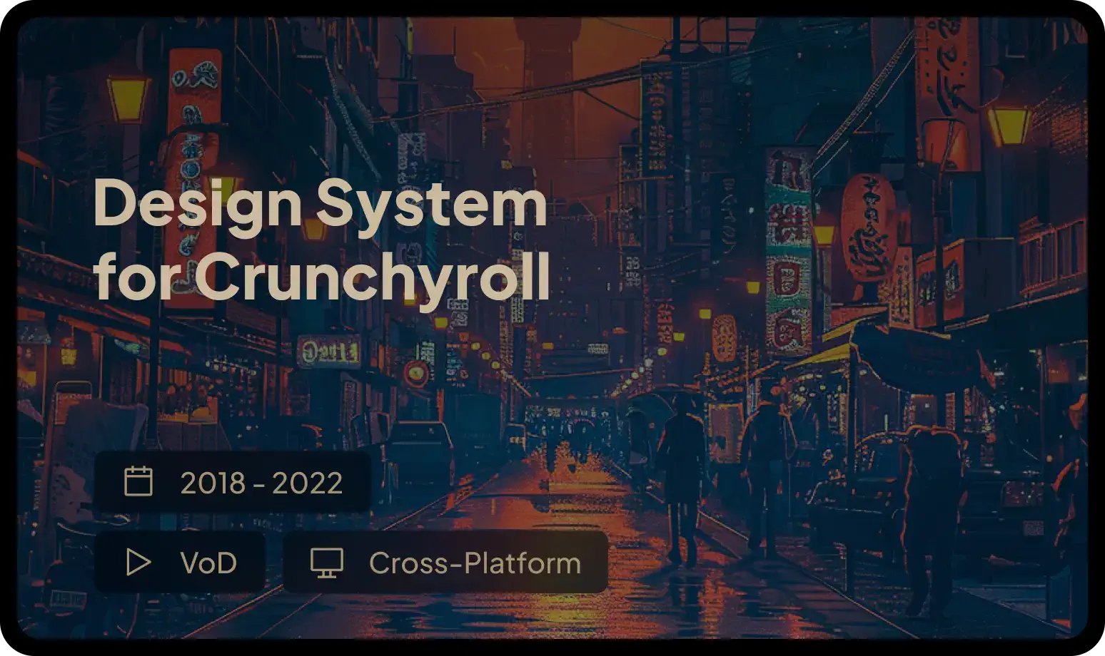 Design System for Crunchyroll  | Video on Demand | Design System | Web & Mobile